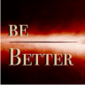 Be Better